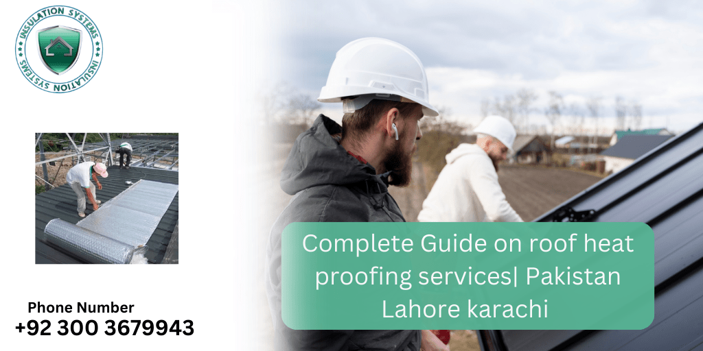 Complete Guide on roof heat proofing services| Pakistan Lahore karachi